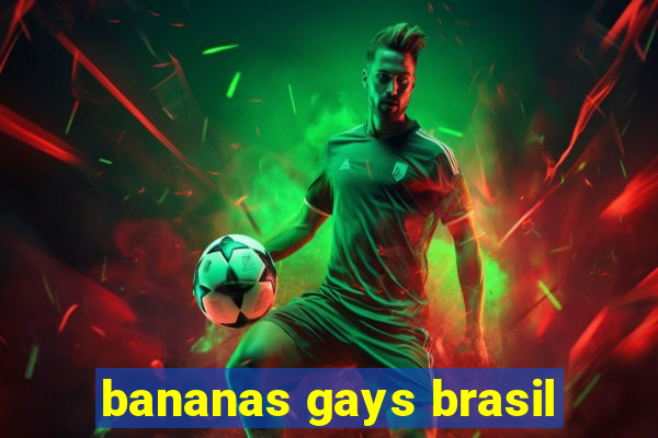 bananas gays brasil